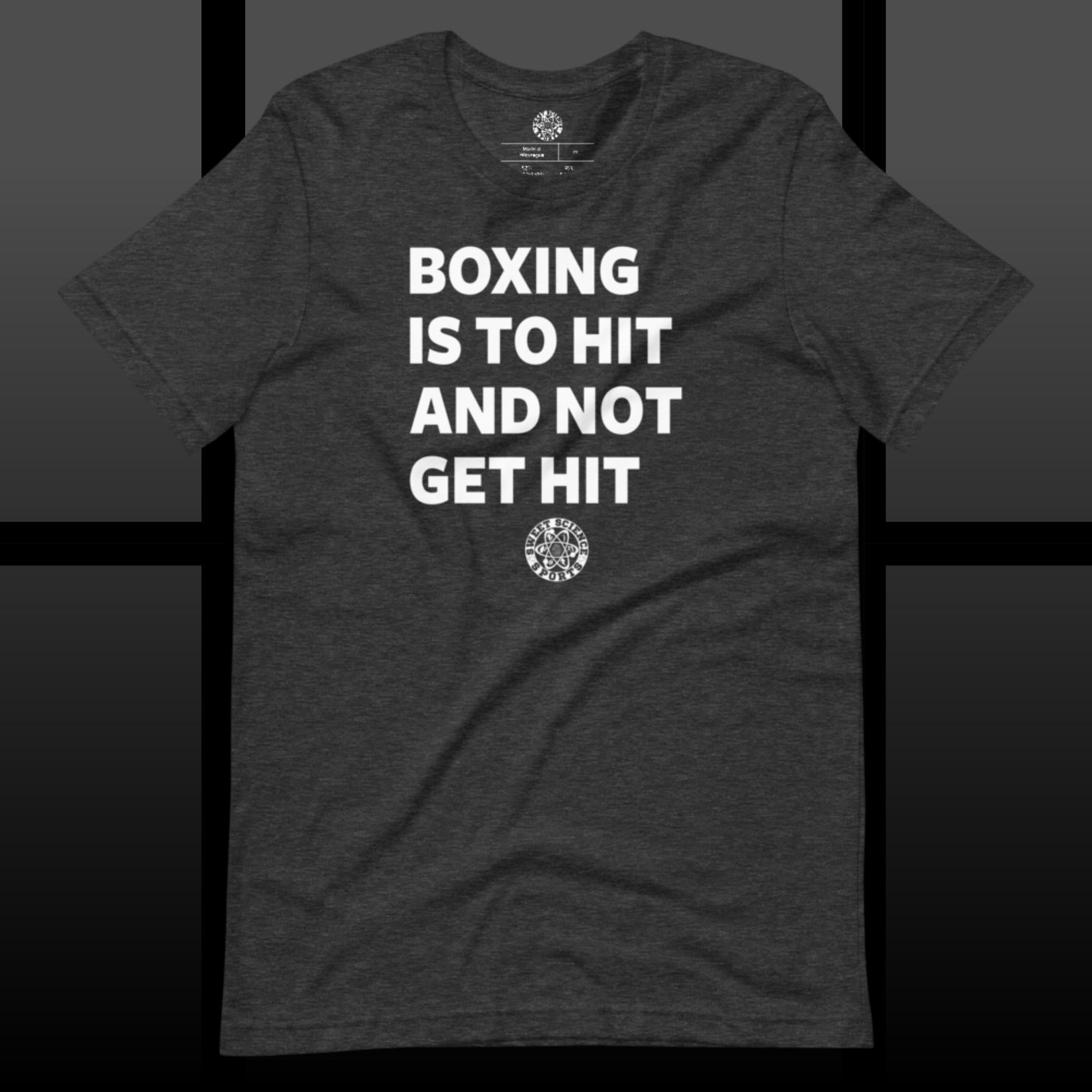 Sweet Science Sports Boxing Is To Hit And Not Get Hit  t-shirt