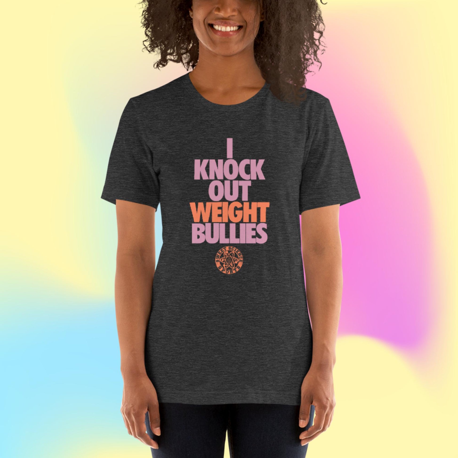 Sweet Science Sports I Knock Out Weight Bullies Women's  t-shirt