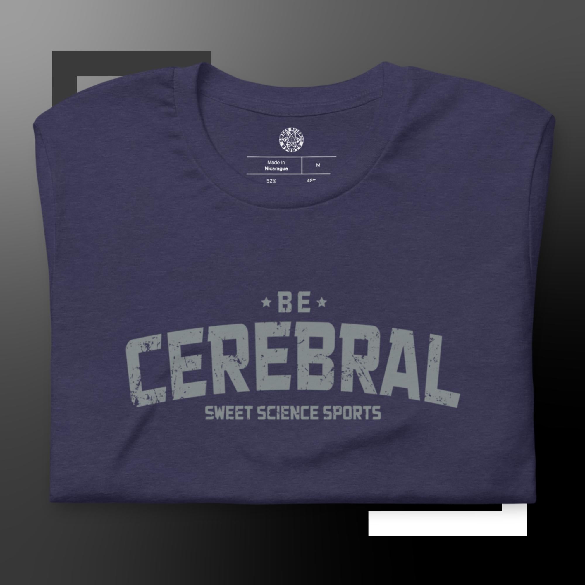 Sweet Science Sports Be Cerebral  t-shirt
