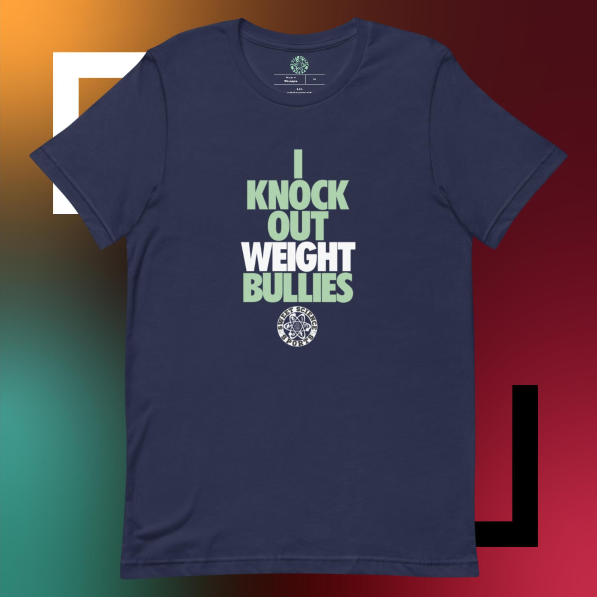Sweet Science Sports I knock Out Weight Bullies  t-shirt