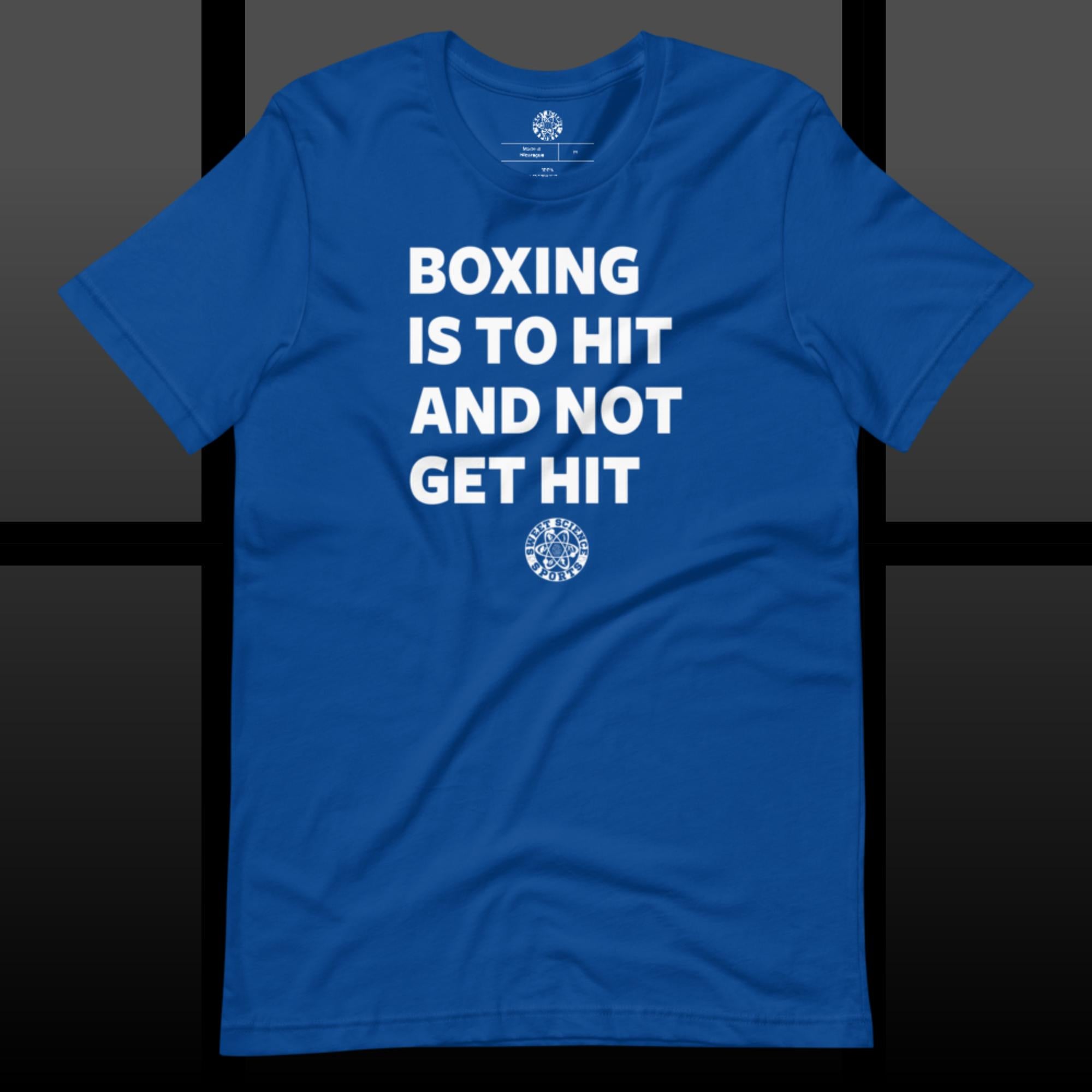Sweet Science Sports Boxing Is To Hit And Not Get Hit  t-shirt