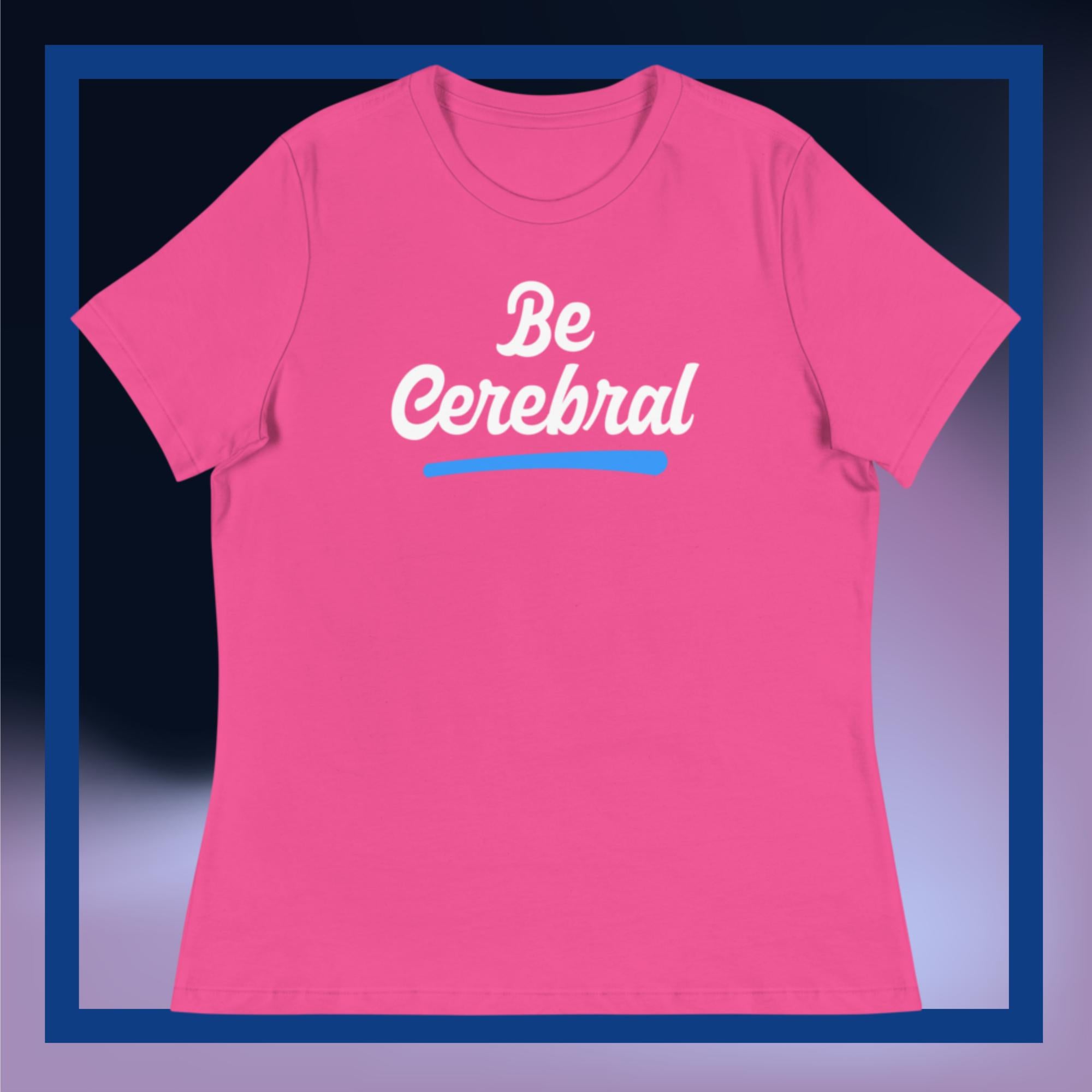 Sweet Science Sports Be Cerebral Women's Relaxed T-Shirt
