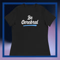 Sweet Science Sports Be Cerebral Women's Relaxed T-Shirt