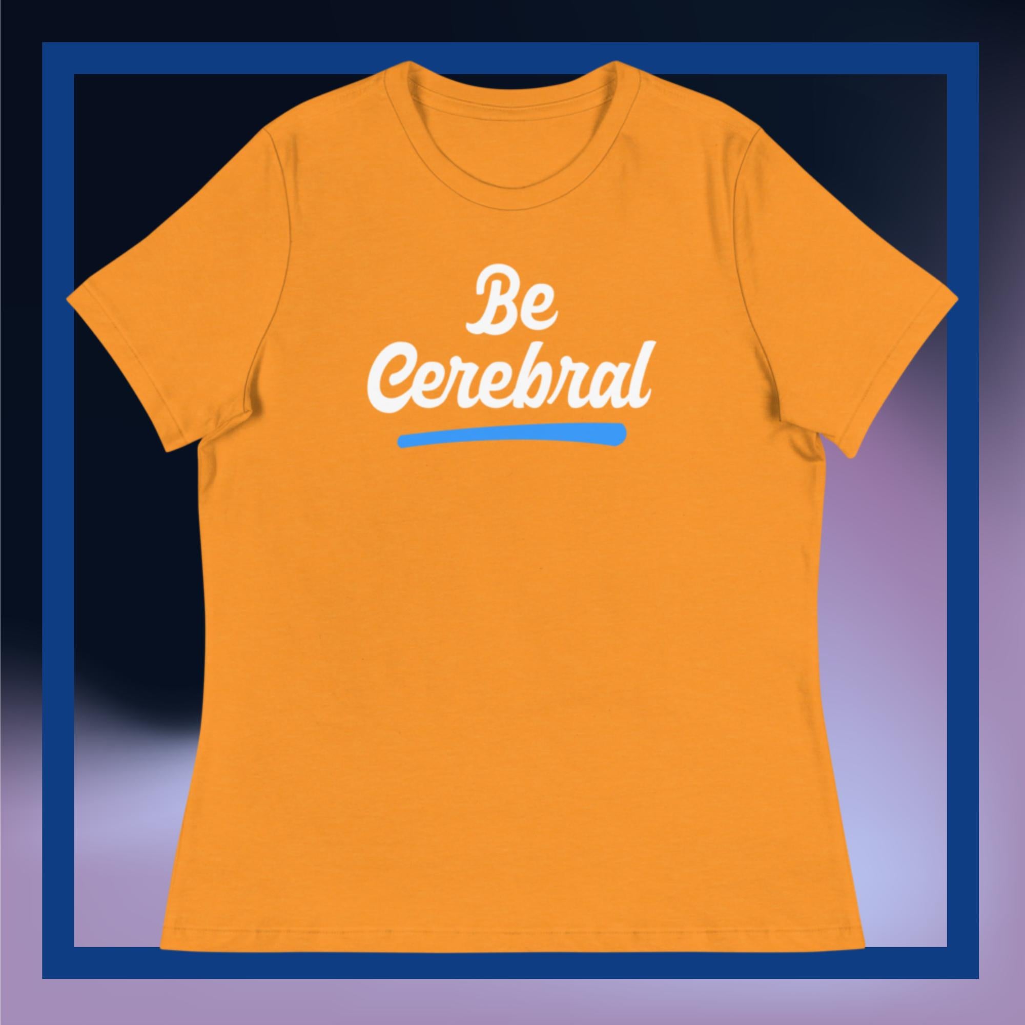 Sweet Science Sports Be Cerebral Women's Relaxed T-Shirt
