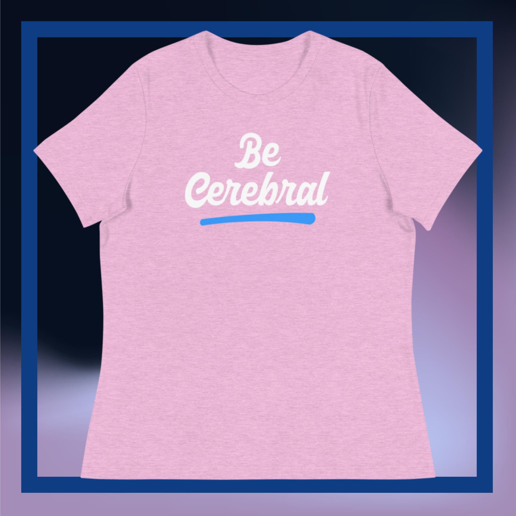 Sweet Science Sports Be Cerebral Women's Relaxed T-Shirt