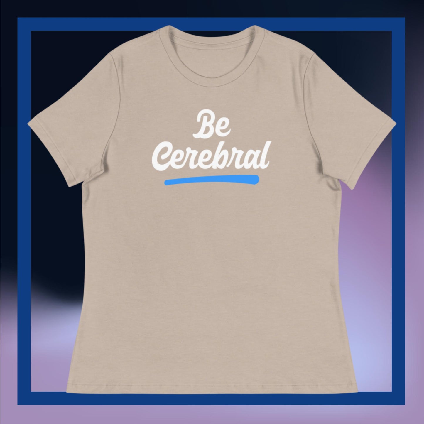 Sweet Science Sports Be Cerebral Women's Relaxed T-Shirt