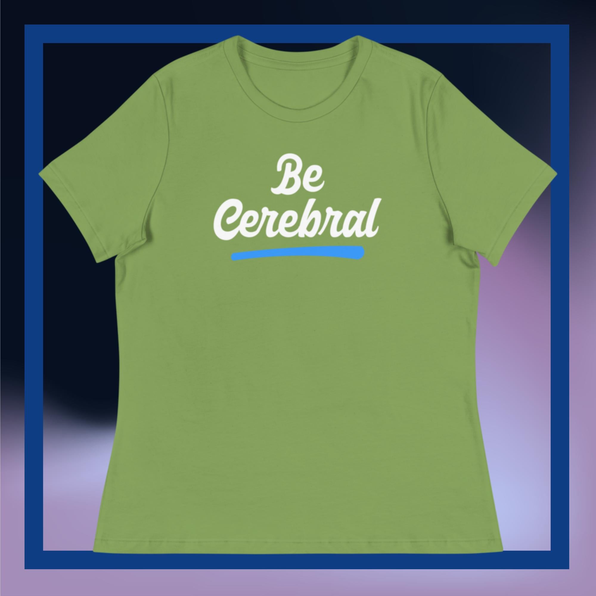 Sweet Science Sports Be Cerebral Women's Relaxed T-Shirt