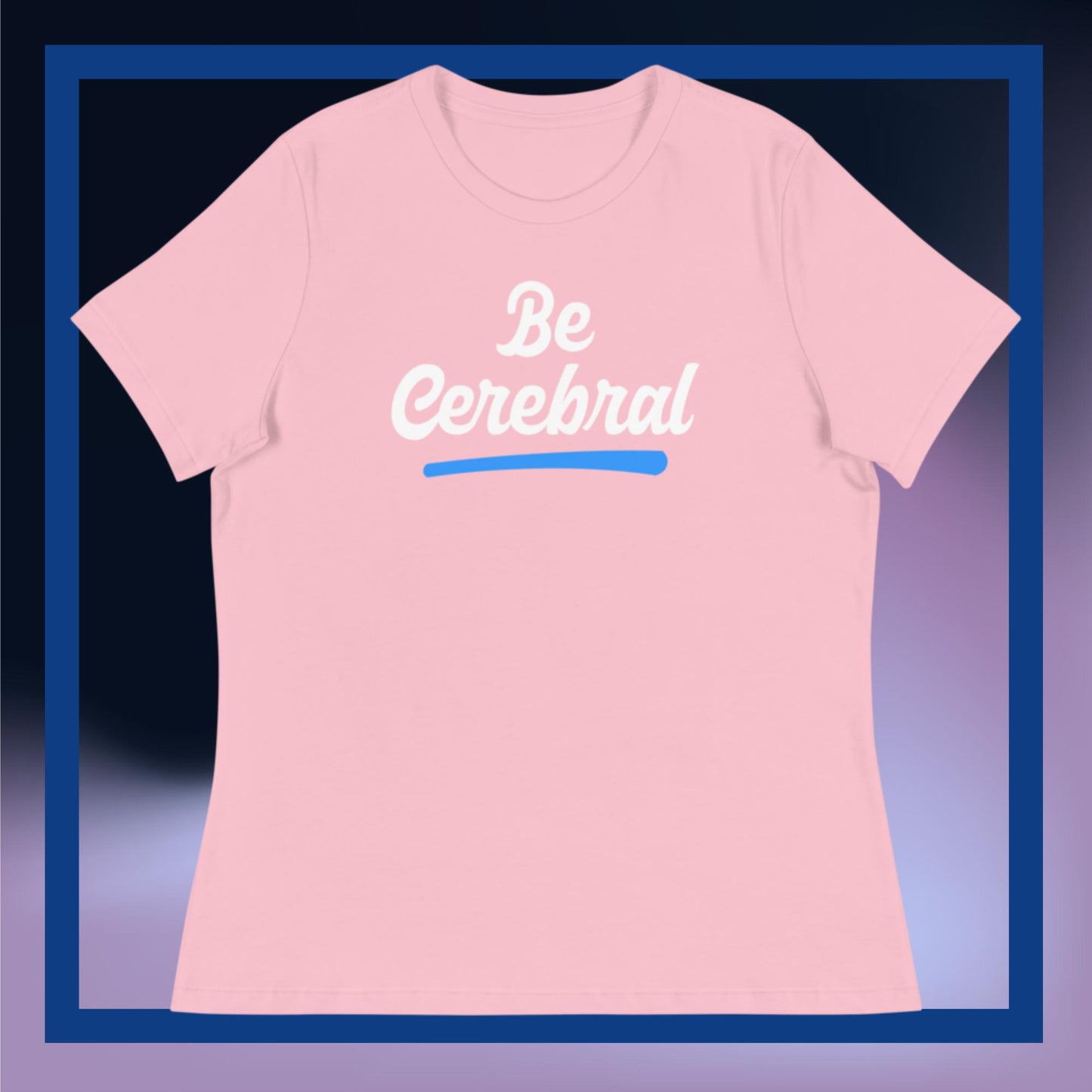 Sweet Science Sports Be Cerebral Women's Relaxed T-Shirt